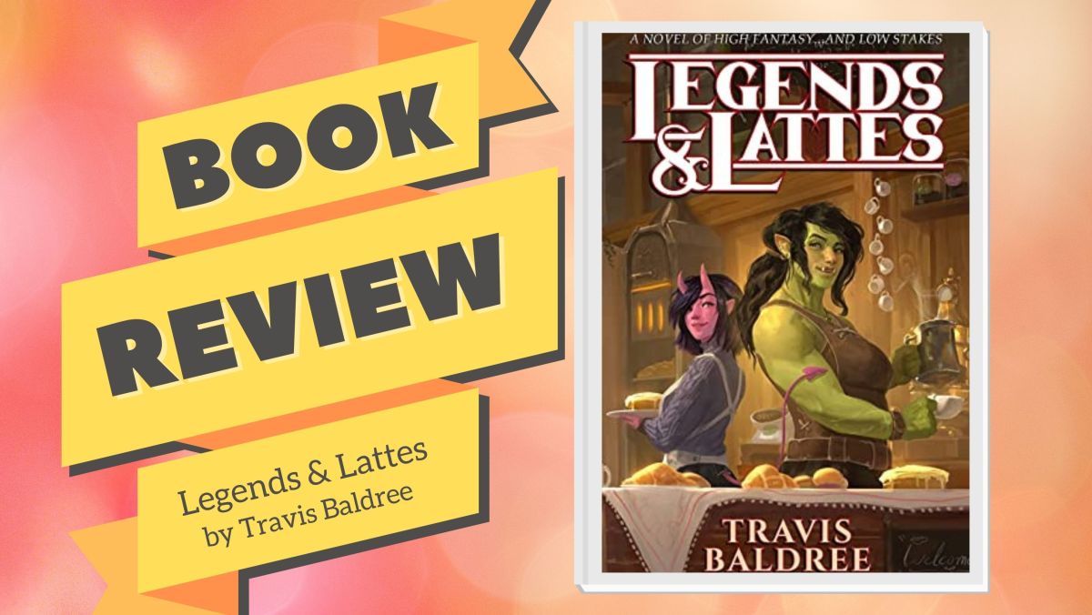 Legends & Lattes by Travis Baldree – Roar Cat Reads
